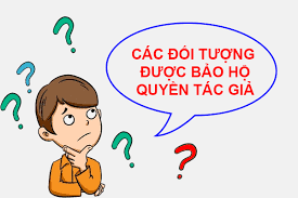 Đối tượng được bảo hộ quyền tác giả